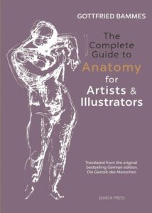 The Complete Guide to Anatomy for Artists & Illustrators